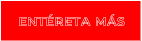 ENT�RETA M�S